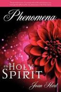 Phenomena of the Holy Spirit di Joan Hart edito da XULON PR