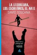 La literatura, los escritores, los libros di David Toscana edito da La Pereza Ediciones