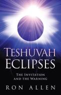 Teshuvah Eclipses: The Invitation and the Warning di Ron Allen edito da CREATION HOUSE