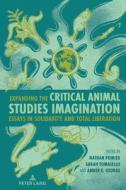Expanding the Critical Animal Studies Imagination edito da Peter Lang