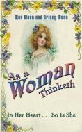 As a Woman Thinketh di Ajax Moon, Bridey Moon edito da Austin Macauley Publishers LLC