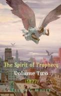 The Spirit of Prophecy Volume Two (1877) di Ellen G edito da Notion Press