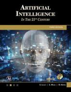 Artificial Intelligence in the 21st Century di Stephen Lucci, Danny Kopec edito da MERCURY LEARNING & INFORMATION