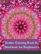 Zodiac Coloring Book A Workbook for Beginners di Book Dev edito da Maxim
