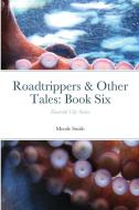 Roadtrippers Other Tales: Book Six di MENDE SMITH edito da Lightning Source Uk Ltd