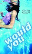 Would You di Marthe Jocelyn edito da TUNDRA BOOKS INC