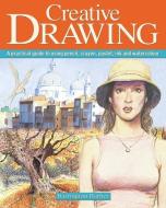 Creative Drawing: A Practical Guide to Using Pencil, Crayon, Pastel, Ink and Watercolour di Barrington Barber edito da ARCTURUS PUB