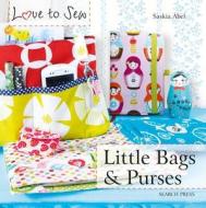 Love to Sew: Little Bags & Purses di Saskia Abel edito da Search Press Ltd