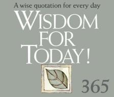 365 Wisdom for Today: A Wise Quotation for Every Day di Helen Exley edito da HELEN EXLEY LONDON
