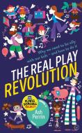 The Real Play Revolution di Ash Perrin edito da Watkins Media
