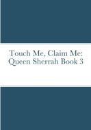 Touch Me, Claim Me di Cherise Briscoe edito da Lulu.com