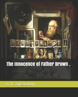 INNOCENCE OF FATHER BROWN di G. K. Chesterton edito da INDEPENDENTLY PUBLISHED