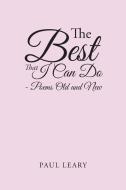 The Best That I Can Do: Poems Old And Ne di PAUL LEARY edito da Lightning Source Uk Ltd