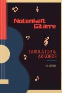 Notenheft Gitarre: Tabulatur Und Akkorde 120 Seiten - Notenbuch - Notenheft - Für Musiker - Musikliebhaber - Songwriter di Gabi Siebenhuhner edito da INDEPENDENTLY PUBLISHED