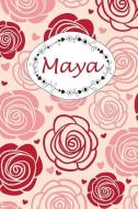 Maya: Personalisiertes Notizbuch / 150 Seiten / Punktraster / CA Din A5 / Rosen-Design di Rosen Garten Journals edito da INDEPENDENTLY PUBLISHED