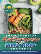 The Essential Mediterranean Diet Meal Prep Cookbook di Christopher Stamps edito da Christopher Stamps