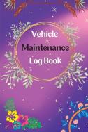 Vehicle Maintenance Log Book di Alan Fischer edito da Nielsen