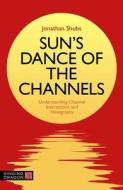 SUNS DANCE OF THE CHANNELS di JONATHAN SHUBS edito da JESSICA KINGSLEY