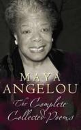 Complete Collected Poems di Maya Angelou edito da Little, Brown Book Group