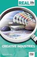 Real Life Guide: Creative Industries di Karen Holmes edito da Crimson Publishing