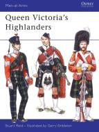 Queen Victoria's Highlanders di Stuart Reid edito da Bloomsbury Publishing PLC