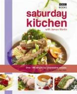 Saturday Kitchen Cookbook di James Martin edito da Ebury Publishing