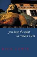You Have the Right to Remain Silent di Rick Lewis edito da Hohm Press