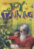 The Joy of Training di Michael Pearl, Debi Pearl edito da Carpenter's Son Publishing