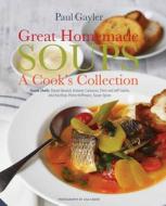 Great Homemade Soups di Paul Gayler edito da Aurum Press Ltd