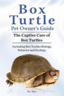 Box Turtle Pet Owners Guide. 2016. The Captive Care of Box Turtles. Including Box Turtles Biology, Behavior and Ecology. di Ben Team edito da IMB Publishing