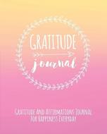 Gratitude Journal: Gratitude And Affirmations Journal For Happiness Everyday di Janice Walker edito da LIGHTNING SOURCE INC