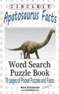 Circle It, Apatosaurus Facts, Word Search, Puzzle Book di Lowry Global Media Llc, Maria Schumacher edito da LOWRY GLOBAL MEDIA