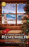 A Christmas to Remember: Based on the Hallmark Channel Original Movie di Rebecca Moesta edito da HALLMARK PUB