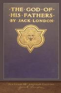 The God of his Fathers di Jack London edito da SeaWolf Press