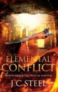 Elemental Conflict: Independence: The Price of Survival di J. C. Steel edito da Createspace Independent Publishing Platform