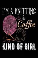 I'm a Knitting & Coffee Kind of Girl: Coffee & Knitting Lovers Journal di Creative Juices Publishing edito da Createspace Independent Publishing Platform