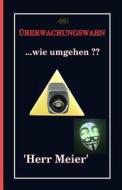 Uberwachungswahn: ...Wie Umgehen di Herr Meier edito da Createspace Independent Publishing Platform