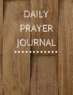 Daily Prayer Journal: With Calendar 2018-2019, Dialy Guide for Prayer, Praise and Thanks Workbook: Size 8.5x11 Inches Extra Large Made in US di John Welch edito da Createspace Independent Publishing Platform