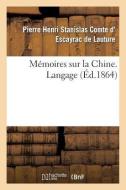 Mémoires Sur La Chine, Langage di D. Escayrac de Lauture-P edito da Hachette Livre - Bnf
