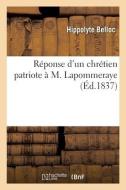 Réponse d'un chrétien patriote à M. Lapommeraye di Belloc-H edito da HACHETTE LIVRE
