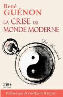 La crise du monde moderne de René Guénon di Jean-David Haddad, René Guénon edito da JDH Éditions