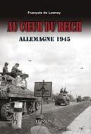 Au Couer Du Reich: Allemagne 1945 di Francois de Lannoy edito da Editions Heimdal