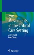 Eye Movements in the Critical Care Setting di Fajun Wang, Aasef Shaikh edito da Springer International Publishing