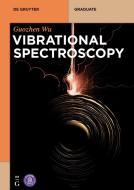 Vibrational Spectroscopy di Guozhen Wu edito da Gruyter, Walter de GmbH