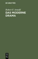 Das moderne Drama di Robert F. Arnold edito da De Gruyter