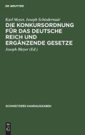 Die Konkursordnung für das Deutsche Reich und ergänzende Gesetze di Karl Meyer, Joseph Schiedermair edito da De Gruyter