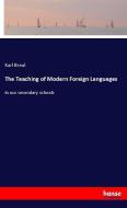 The Teaching of Modern Foreign Languages di Karl Breul edito da hansebooks