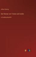Der Roman von Tristan und Isolde di Arthur Schurig edito da Outlook Verlag