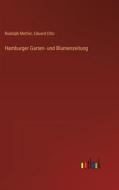 Hamburger Garten- und Blumenzeitung di Rudolph Mettler, Eduard Otto edito da Outlook Verlag