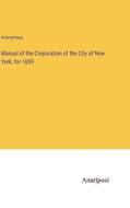 Manual of the Corporation of the City of New York, for 1859 di Anonymous edito da Anatiposi Verlag
